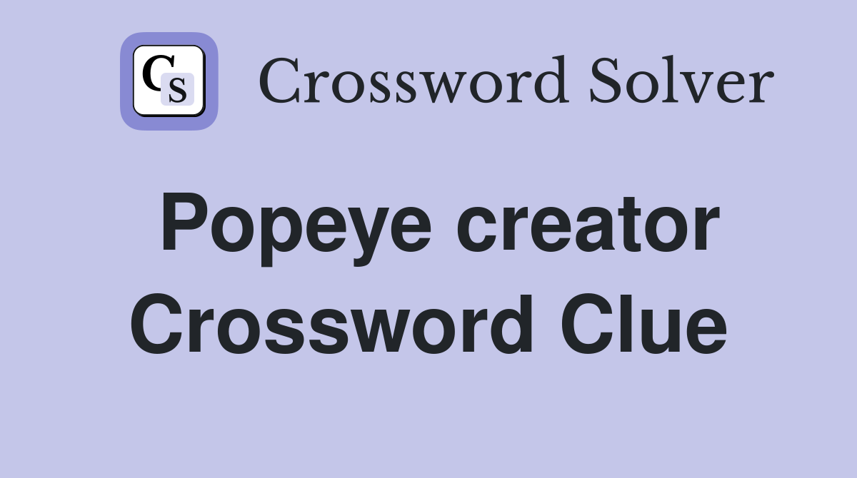 Popeye creator Crossword Clue Answers Crossword Solver